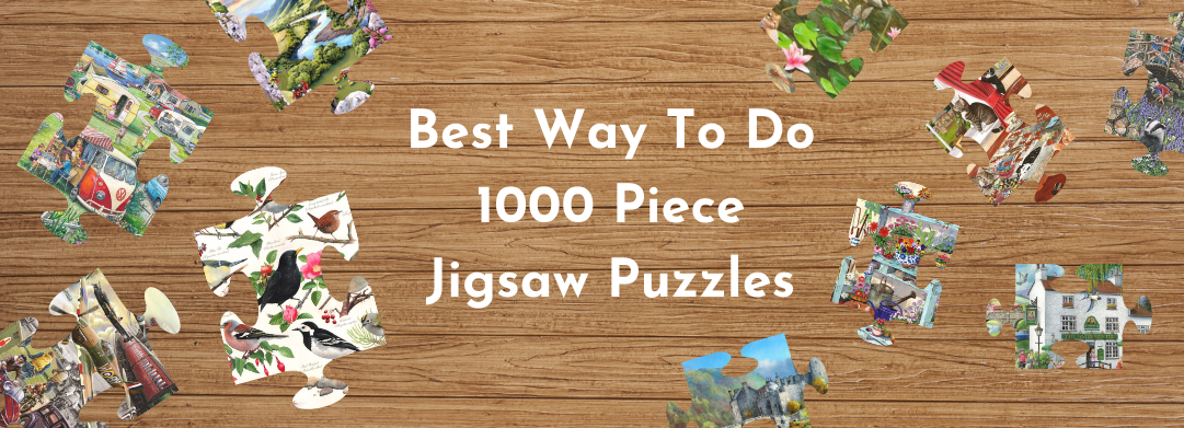 What Is The Best Way To Do 1000 Piece Jigsaw Puzzles?