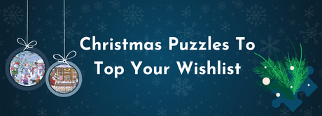 Christmas Puzzles To Top Your Wishlist blog banner