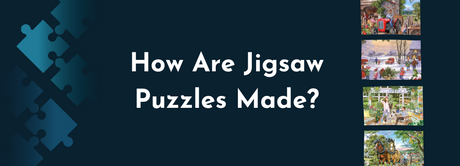 How Are Jigsaw Puzzles Made? Blog Banner